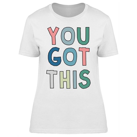 You Got This Retro Nineties Motivational Quote Women T-Shirt, Female Large