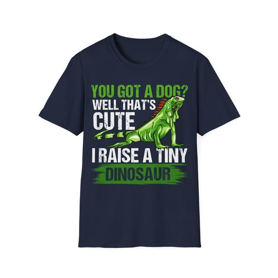 You Got a Dog? Well That's Cute. I Raise A Tiny Dinosaur Unisex T-Shirt