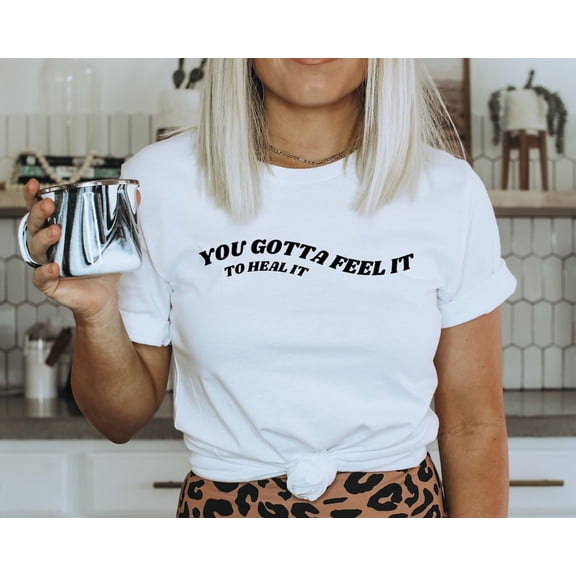 You Gotta Feel It To Heal It Shirt, Therapist Shirt, Therapy Shirt, Recovery T Shirt, Feelings Shirt, Psychologist Shirt, Counselor Shirt, SWEATSHIRT All Size S-5XL
