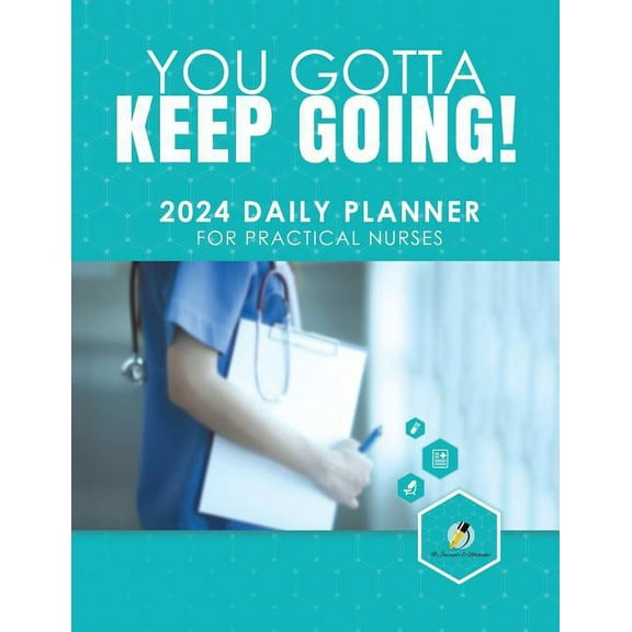 You Gotta Keep Going! 2024 Daily Planner for Practical Nurses, (Paperback)