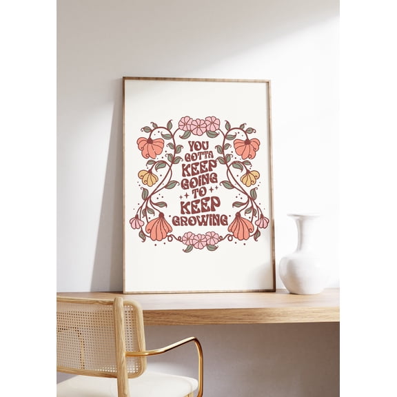 You Gotta Keep Going To Keep Growing, Positive Self Talk Poster, Boho Spiritual Wall Art, Mindful Posters, Retro Boho Floral Art, Unframed Poster Size 8x12