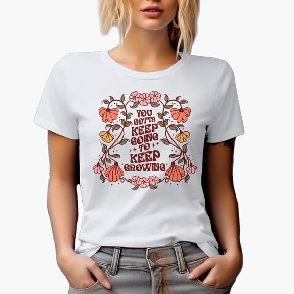You Gotta Keep Going to Keep Growing Quote with Flower Vines Art Merch Gift, White T-Shirt, Small