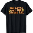 thumbnail image 1 of You Gotta Pay the Cheese Tax Funny Dog T-Shirt, 1 of 4