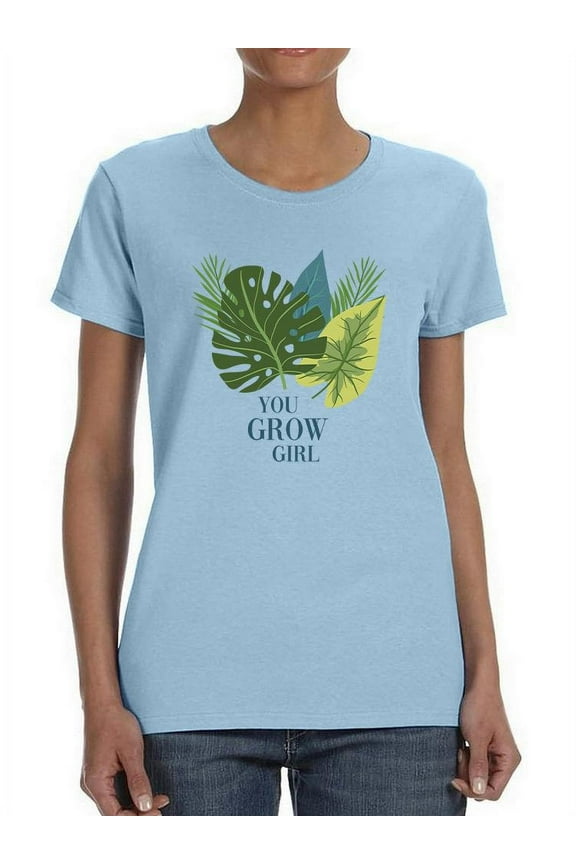 You Grow Girl T-Shirt Women -Smartprints Designs, Female Small