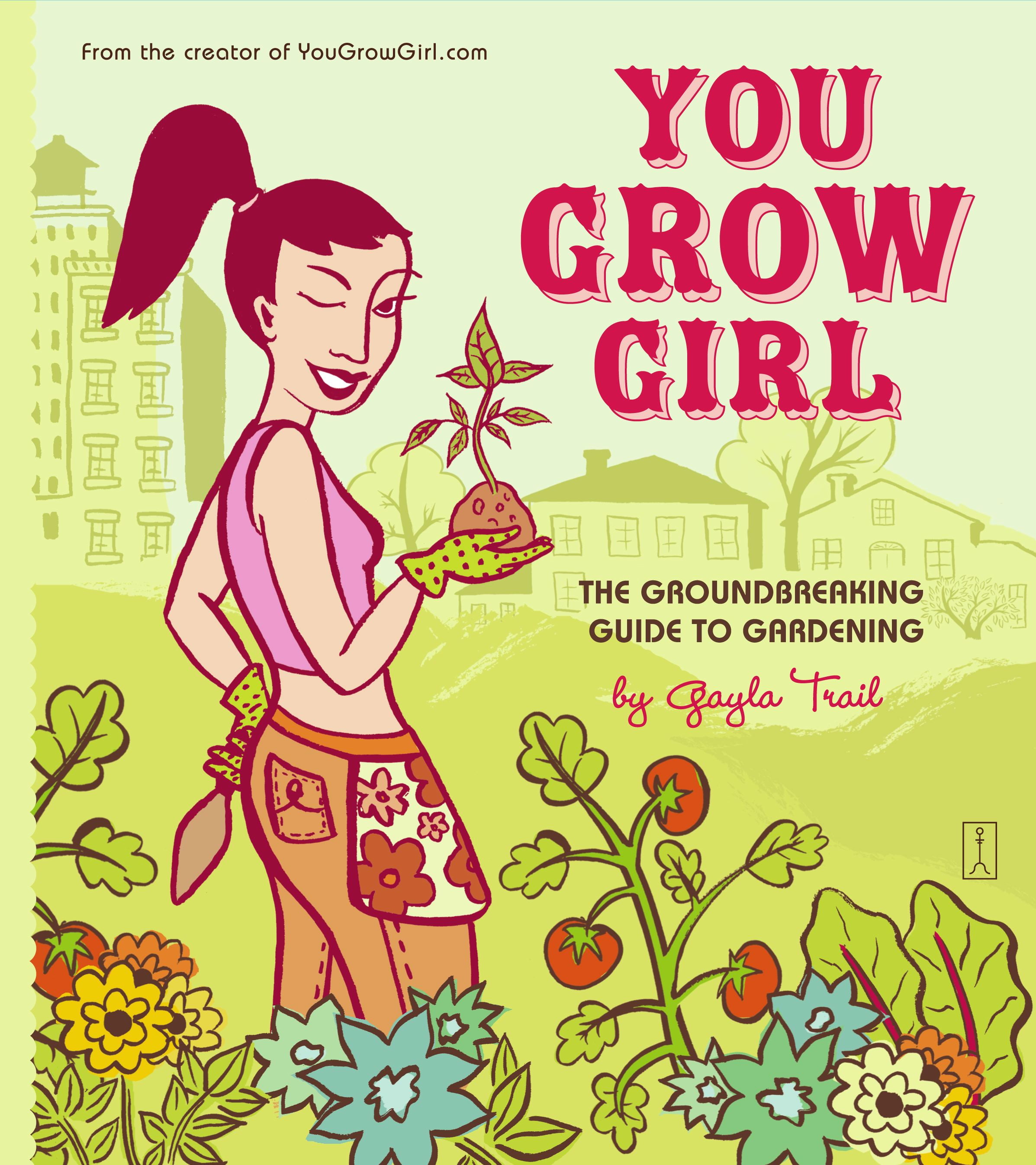 You Grow Girl: You Grow Girl (Paperback) by Gayla Trail