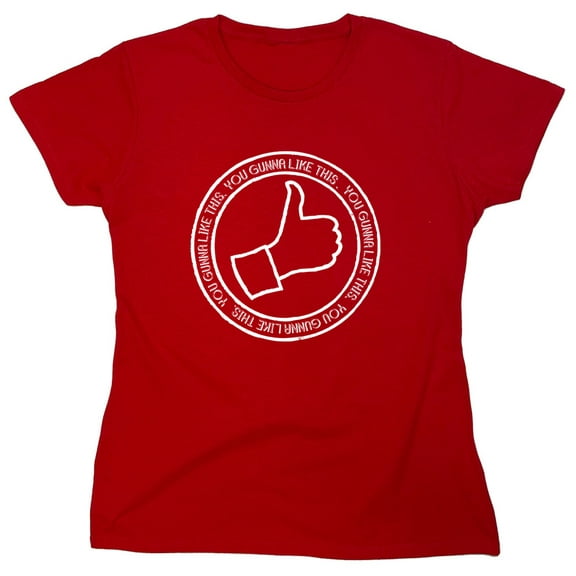 You Gunna Like This Sarcastic Humor Novelty Funny Women's Casual Tees