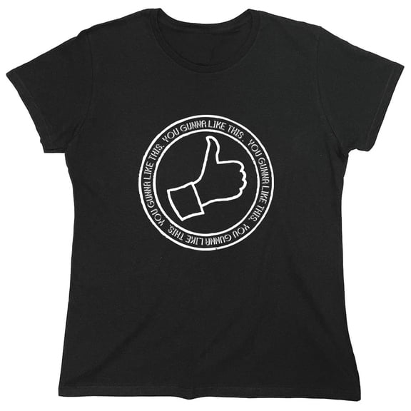 You Gunna Like This Sarcastic Humor Novelty Funny Women's Casual Tees