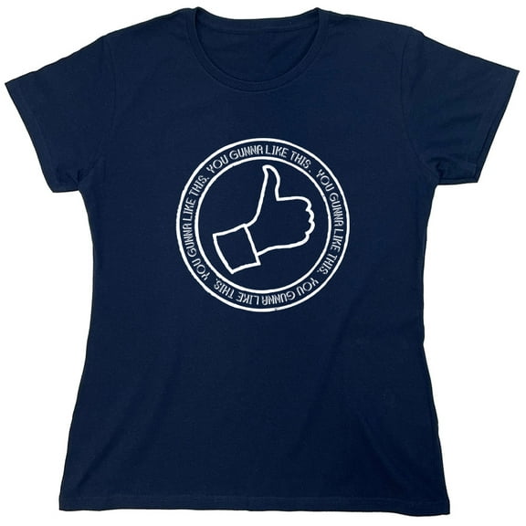 You Gunna Like This Sarcastic Humor Novelty Funny Women's Casual Tees