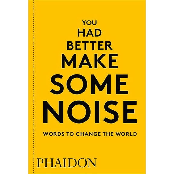 You Had Better Make Some Noise : Words to Change the World (Paperback)