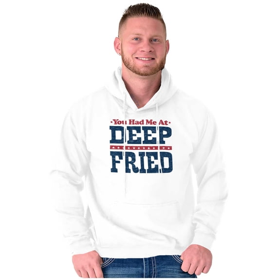 You Had Me At Deep Fried Southern Hoodie Sweatshirt Women Men Brisco Brands S