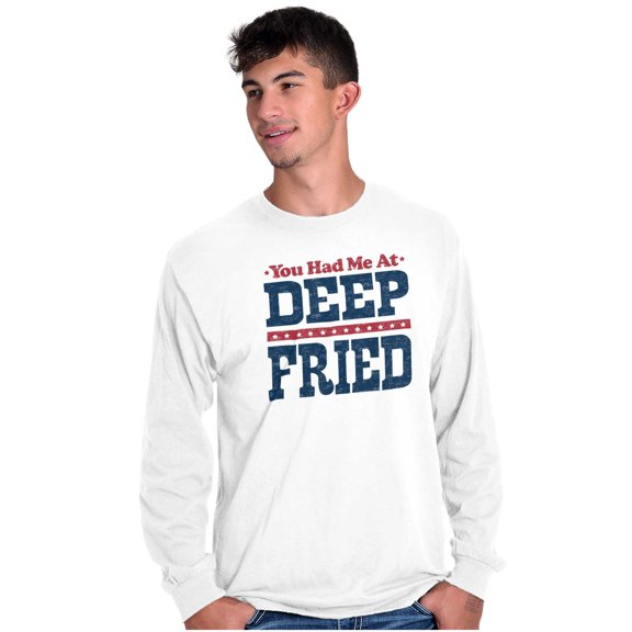 You Had Me At Deep Fried Southern Long Sleeve TShirt Men Women Brisco Brands S