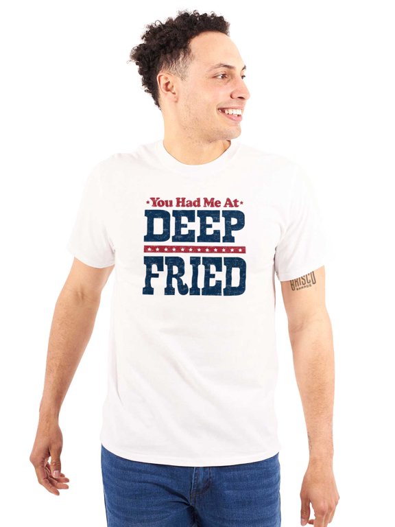 You Had Me At Deep Fried Southern Men's Graphic T Shirt Tees Brisco Brands S