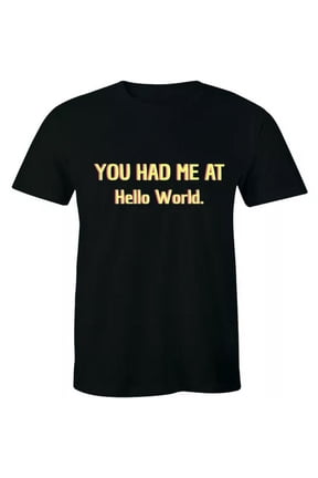 You Had Me At Hello World Code Programming Computer Funny Mens Office T Shirts