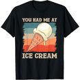 thumbnail image 1 of You Had Me At Ice Cream Frozen Dessert Lover T-Shirt, 1 of 3