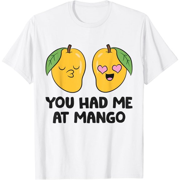 You Had Me At Mango T-Shirt