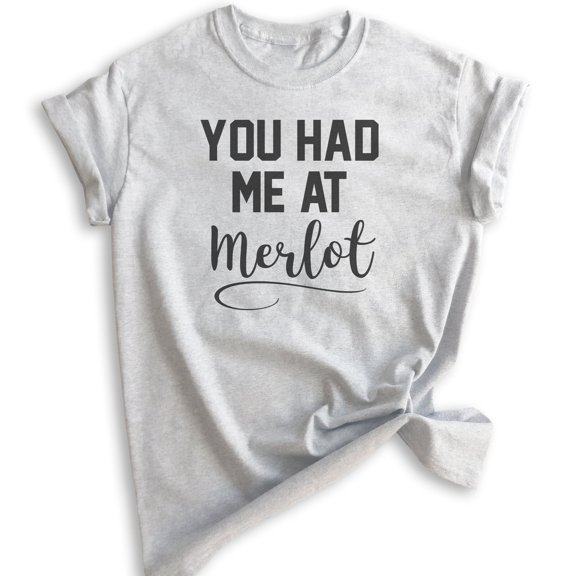 You Had Me At Merlot T-shirt, Unisex Women's Men's Shirt, Funny Wine T-shirt, Heather Ash, Small