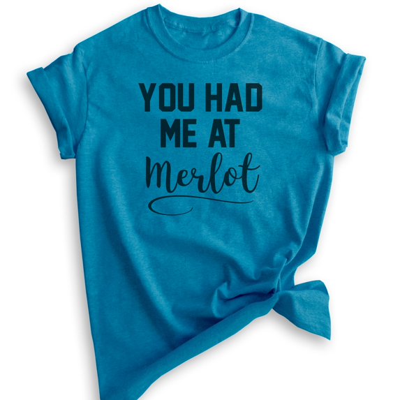 You Had Me At Merlot T-shirt, Unisex Women's Men's Shirt, Funny Wine T-shirt, Heather Blue, Medium