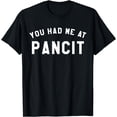 thumbnail image 1 of You Had Me At Pancit T Shirt Filipino Food Tee, 1 of 4