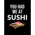 thumbnail image 1 of You Had Me At Sushi: Funny Quotes and Pun Themed College Ruled Composition Notebook (Paperback), 1 of 1