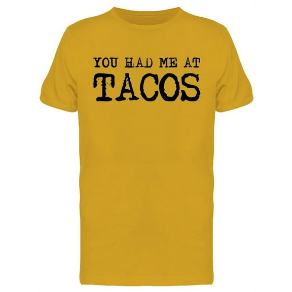 You Had Me At Tacos Graphic T-Shirt Men -Image by Shutterstock, Male x-Large
