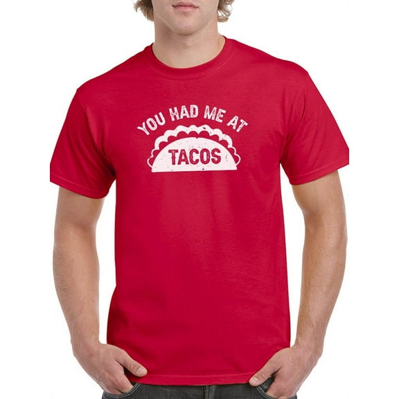 You Had Me At Tacos. Men T-Shirt, Male Medium