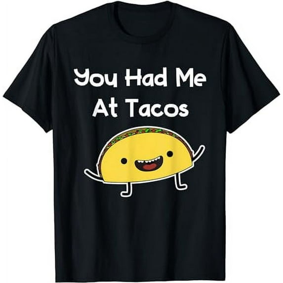 You Had Me At Tacos Night Out Sleepover Party Funny Costume T-Shirt