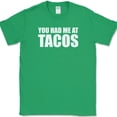 thumbnail image 1 of You Had Me At Tacos T-Shirt Funny Tuesdays Food Humor Novelty Text Tee - Green, 4XL, 1 of 1