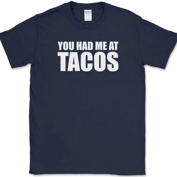 You Had Me At Tacos T-Shirt Funny Tuesdays Food Humor Novelty Text Tee - Navy, S