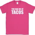 thumbnail image 1 of You Had Me At Tacos T-Shirt Funny Tuesdays Food Humor Novelty Text Tee - Pink, 3XL, 1 of 1
