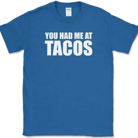 You Had Me At Tacos T-Shirt Funny Tuesdays Food Humor Novelty Text Tee - Royal Blue, M