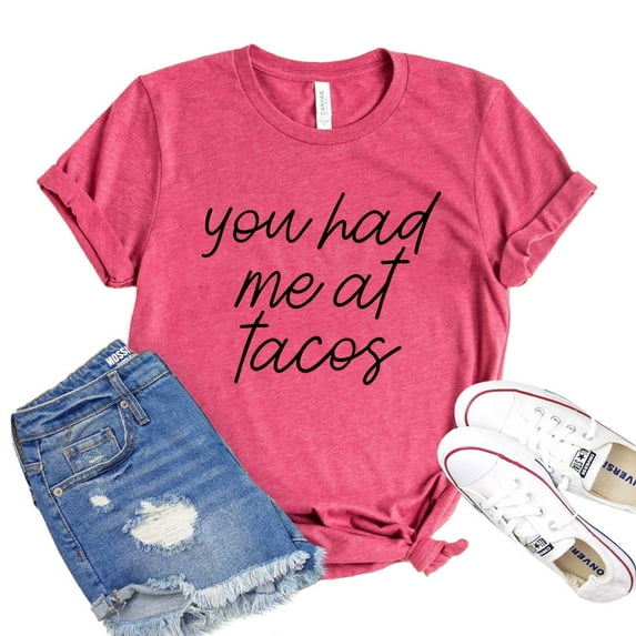 You Had Me At Tacos T-shirt Favorite Dish Tee Food Lover Shirt Women's Mexican Tshirt Gift For Chef Foodie Top Taco Tuesday Shirts
