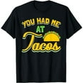 thumbnail image 1 of You Had Me At Tacos Taco Lover Gift T-Shirt, 1 of 5
