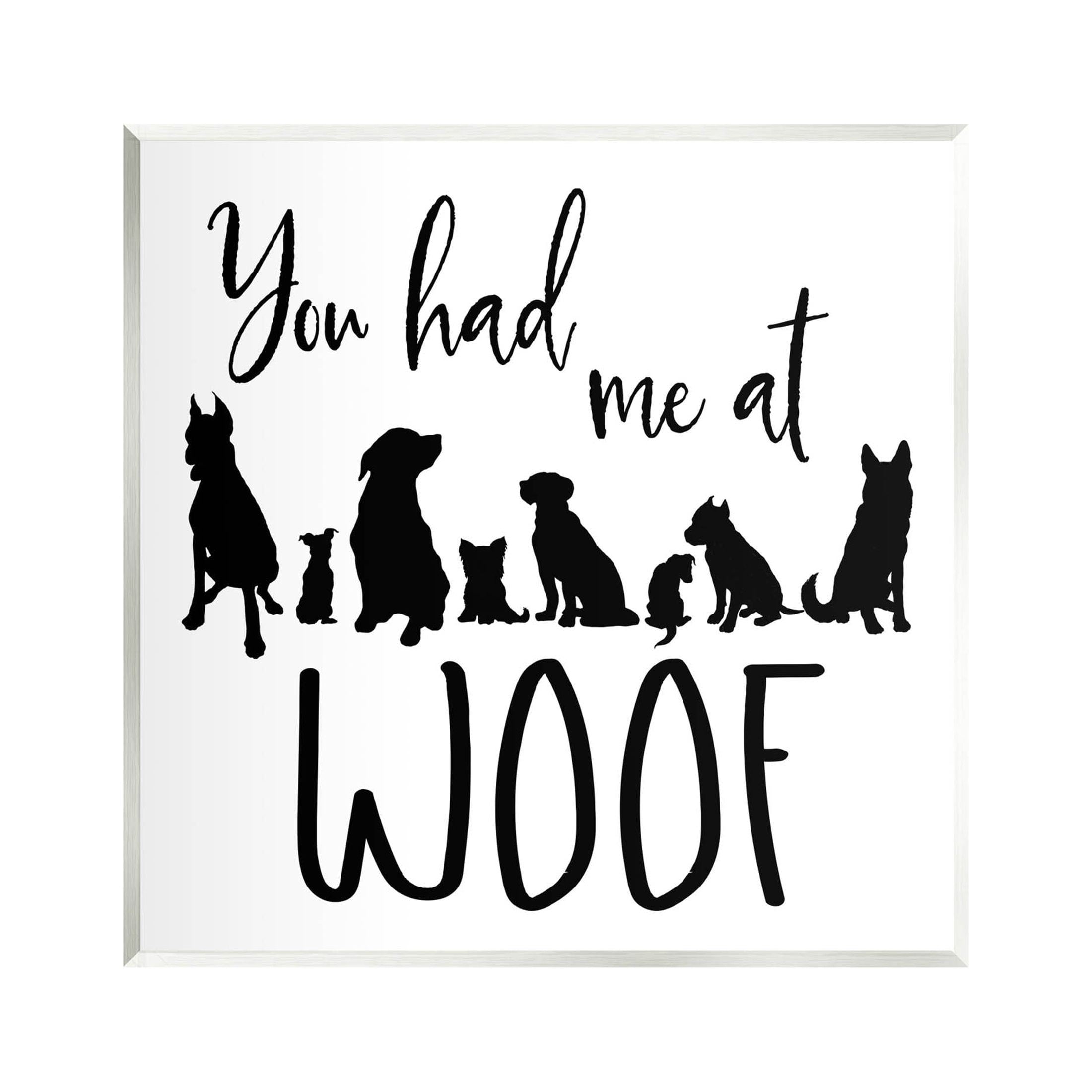 You Had Me At Woof Silhouette Phrase Animals & Insects Graphic Art Unframed Art Print Wall Art