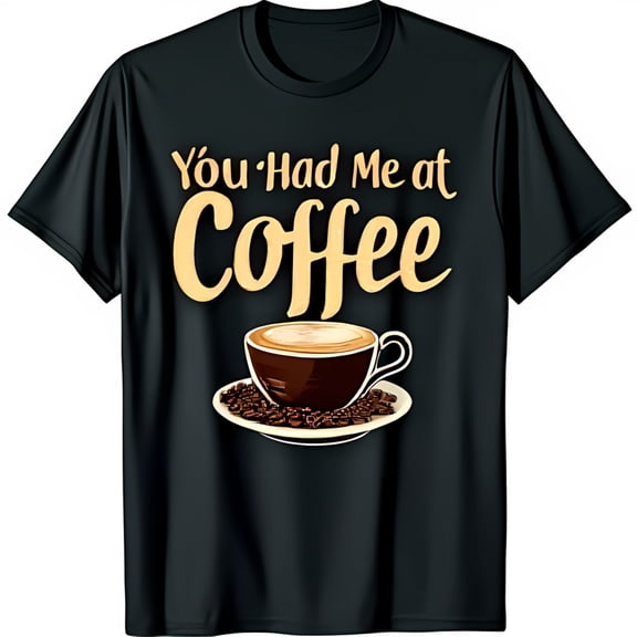 You Had Me at Coffee Black T-Shirt with Cute Coffee Cup Graphic