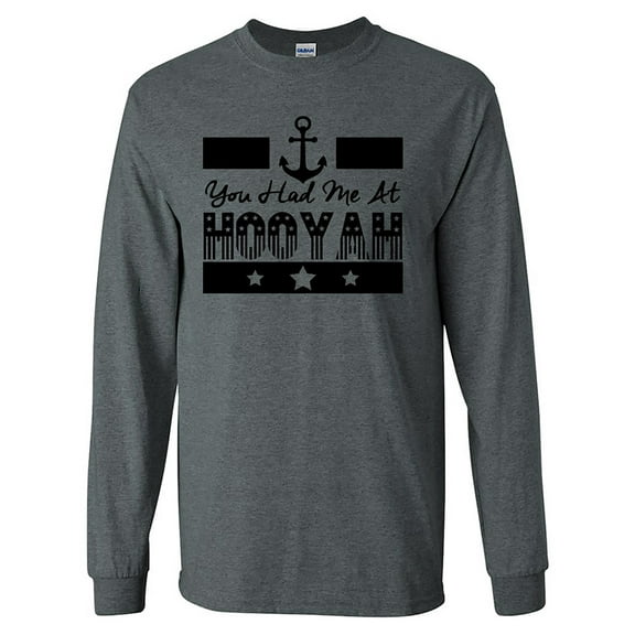 You Had Me at Hooyah NAVY Long Sleeve T-Shirt