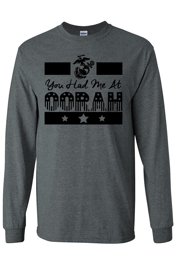 You Had Me at Oorah USMC Long Sleeve T-Shirt