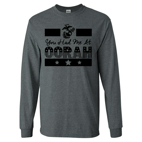 You Had Me at Oorah USMC Long Sleeve T-Shirt