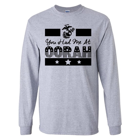 You Had Me at Oorah USMC Long Sleeve T-Shirt