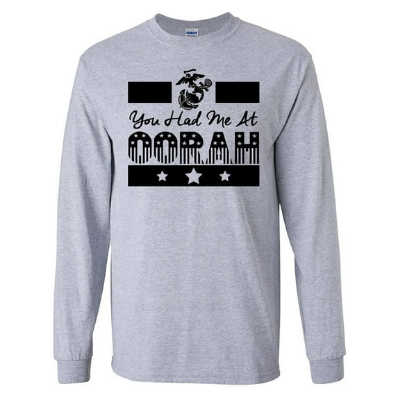 You Had Me at Oorah USMC Long Sleeve T-Shirt