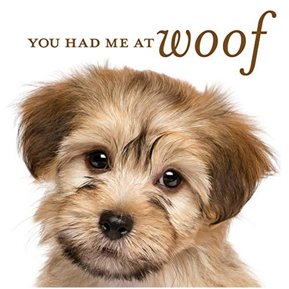 Pre-Owned You Had Me at Woof (Hardcover) 1640303863 9781640303867