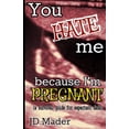 thumbnail image 1 of You Hate Me Because I'm Pregnant: a survival guide for expectant dads (Paperback), 1 of 1