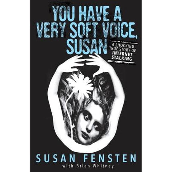 Pre-Owned YOU HAVE A VERY SOFT VOICE, SUSAN: A Shocking True Story Of Internet Stalking Paperback