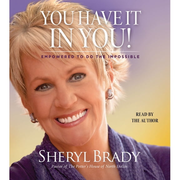 You Have It in You!: Empowered to Do the Impossible (Audiobook) by Sheryl Brady