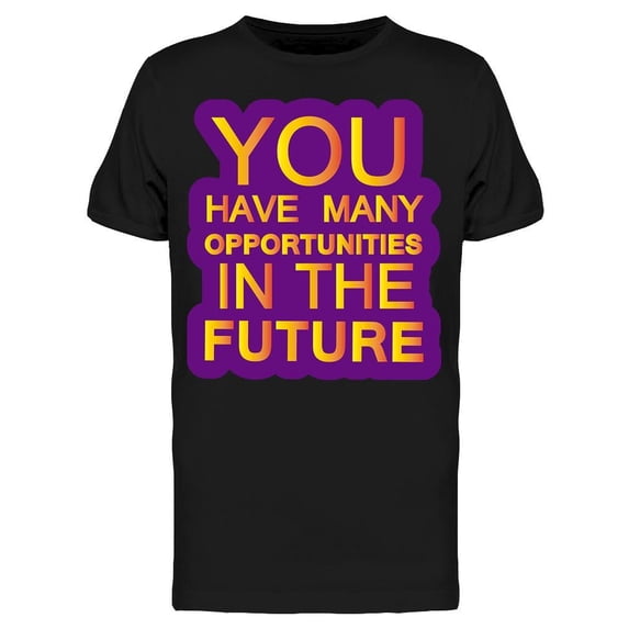 You Have Many Opportunities Tee Men's -Image by Shutterstock Men's T-shirt