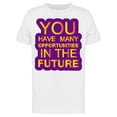 thumbnail image 1 of You Have Many Opportunities T-Shirt Men -Image by Shutterstock Men T-Shirt, Male Small, 1 of 2