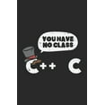 thumbnail image 1 of You Have No Class C++ C: 120 Pages I 6x9 I Dot Grid (Paperback), 1 of 1