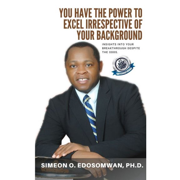 You Have The Power To Excel Irrespective Of Your Background: Insights into your breakthrough despite the odds, (Paperback)
