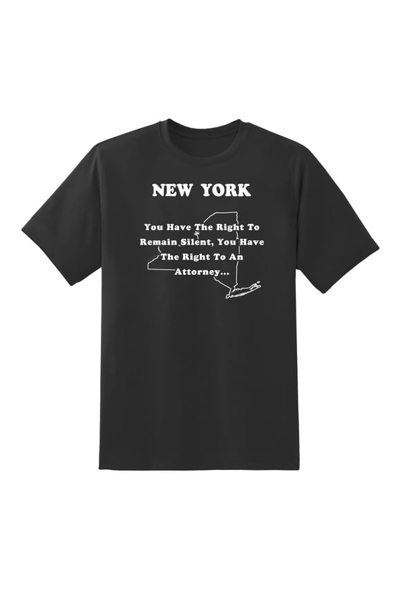 You Have The Right to Remain Silent, You Have The Right to an Attorney. - New York State Motto Funny Tees Mens Graphic T Shirts Black,S