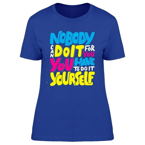 You Have To Do It Yourself Tee Women's -Image by Shutterstock