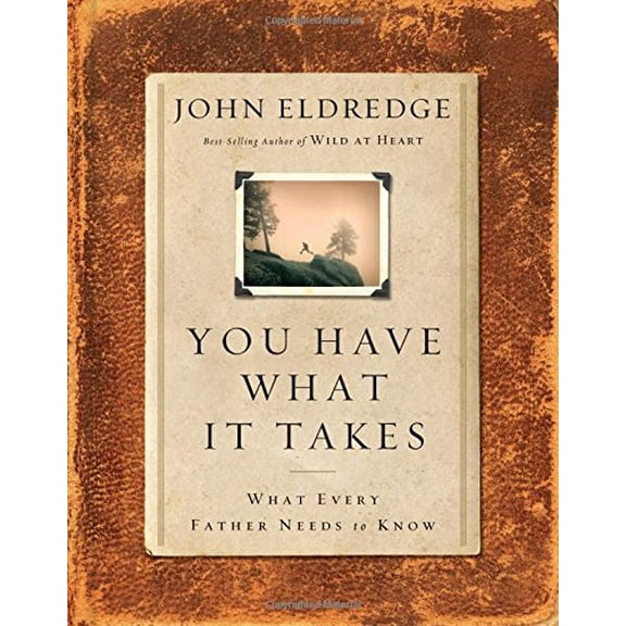 Pre-Owned You Have What It Takes: What Every Father Needs to Know (Paperback) 0785260609 9780785260608